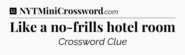 Like a no-frills hotel room - LA Times Crossword