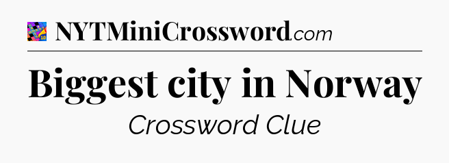 Biggest city in Norway Crossword Clue