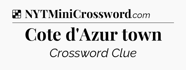 Solution: Cote d'Azur town - NYT Crossword