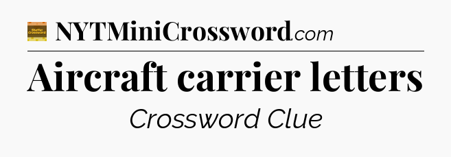 Aircraft carrier letters crossword clue Eugene Sheffer
