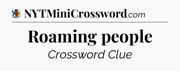 Roaming people Crossword Clue