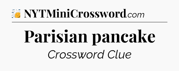 Parisian pancake - 7 Little Words