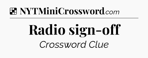 Solution: Radio sign-off - NYT Crossword