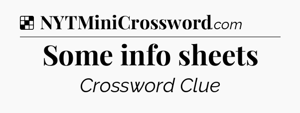 Solution: Some info sheets - NYT Crossword