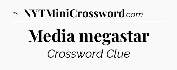 Media megastar - WSJ Crossword