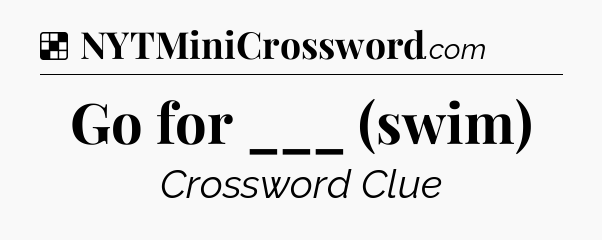 Solution: Go for ___ (swim) - NYT Crossword
