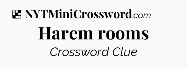 Solution: Harem rooms - NYT Crossword