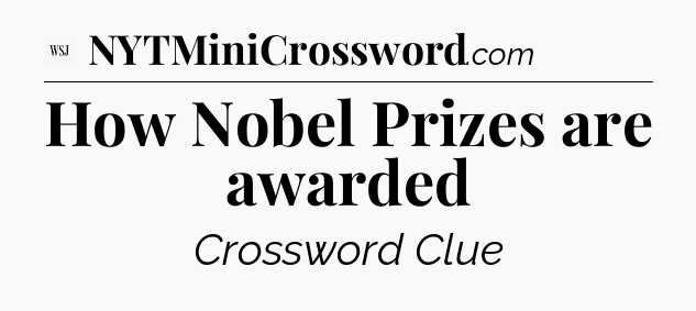 How Nobel Prizes are awarded - WSJ Crossword