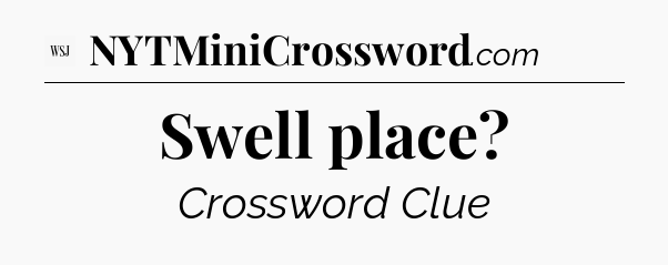 Swell place - WSJ Crossword