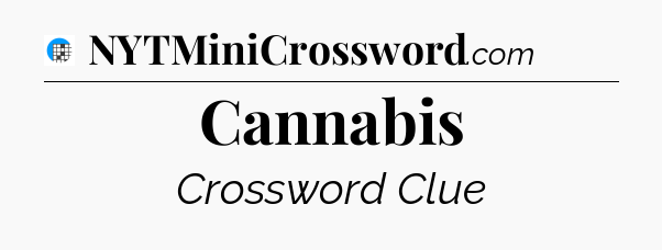 Cannabis Crossword Clue