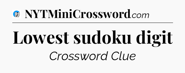Lowest sudoku digit Crossword Clue