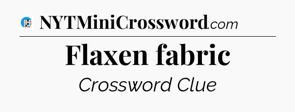Flaxen fabric Crossword Clue