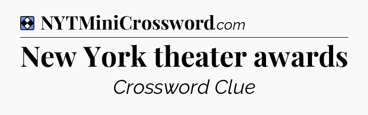 Solution: New York theater awards - NYT Mini Crossword