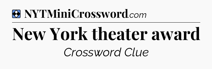 Solution: New York theater award - NYT Mini Crossword