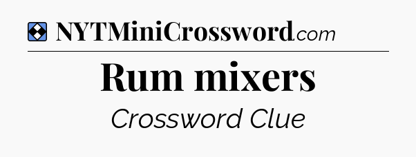 Solution: Rum mixers - NYT Mini Crossword