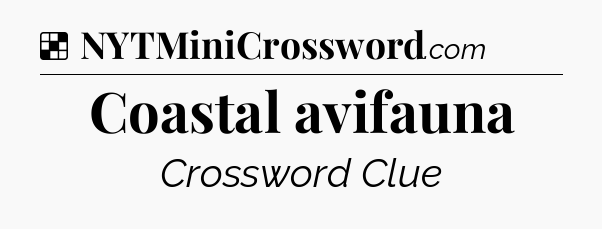 Solution: Coastal avifauna - NYT Crossword