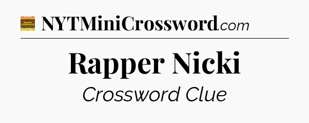 Rapper Nicki - Eugene Sheffer Crossword
