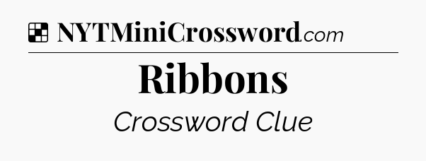 Solution: Ribbons - NYT Crossword