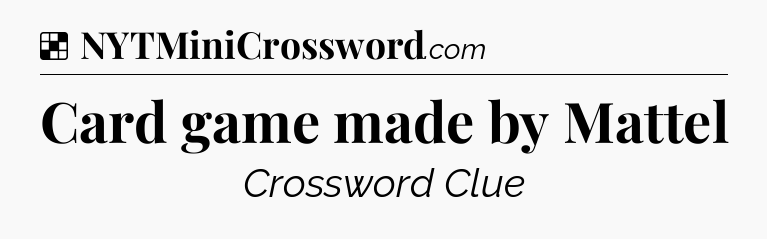 Card game made by Mattel NYT Crossword