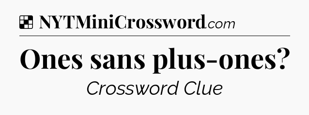 Solution: Ones sans plus-ones - NYT Crossword