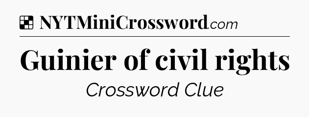 Solution: Guinier of civil rights - NYT Crossword