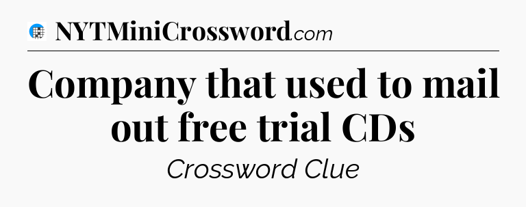 Company that used to mail out free trial CDs Crossword Clue