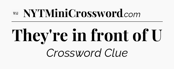 They're in front of U - WSJ Crossword