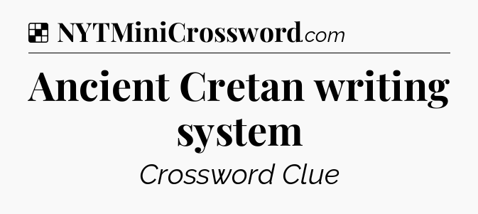 Solution: Ancient Cretan writing system - NYT Crossword
