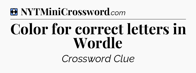Solution: Color for correct letters in Wordle - NYT Mini Crossword