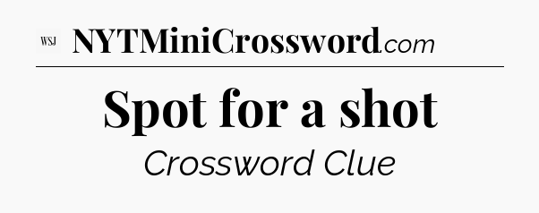 Spot for a shot - WSJ Crossword