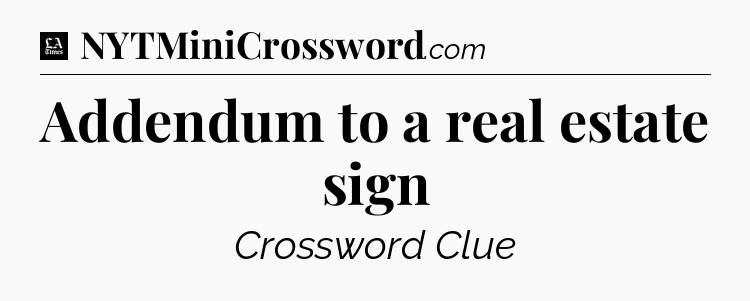 Addendum to a real estate sign - LA Times Crossword