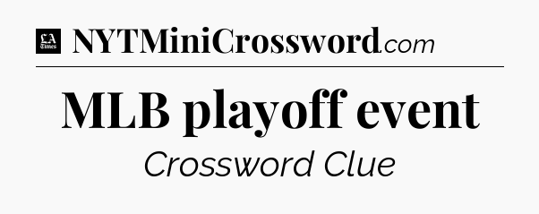 MLB playoff event - LA Times Crossword