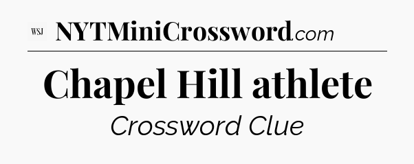 Chapel Hill athlete - WSJ Crossword