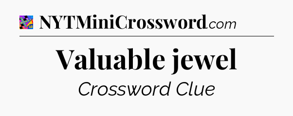 Valuable jewel Crossword Clue