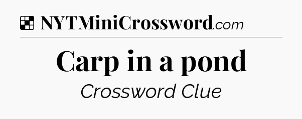 Solution: Carp in a pond - NYT Crossword