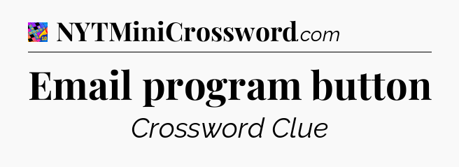 Email program button Crossword Clue