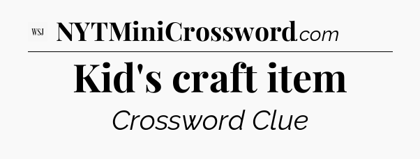 Kid's craft item - WSJ Crossword
