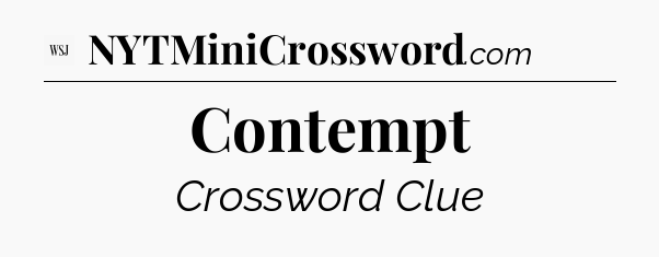 Contempt - WSJ Crossword