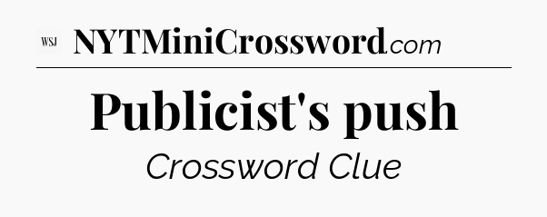 Publicist's push - WSJ Crossword