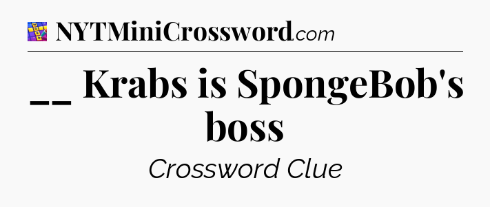 __ Krabs is SpongeBob's boss Codycross
