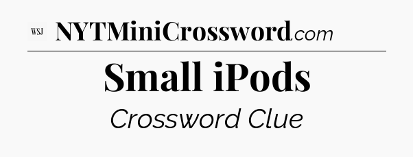 Small iPods - WSJ Crossword