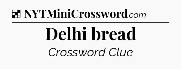 Solution: Delhi bread - NYT Crossword