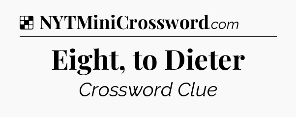 Solution: Eight, to Dieter - NYT Crossword