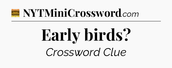 Early birds - Eugene Sheffer Crossword