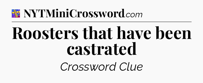 Roosters that have been castrated Codycross