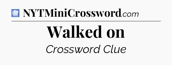 Walked on Puzzle Page Crossword Clue