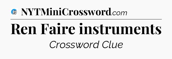 Ren Faire instruments Crossword Clue
