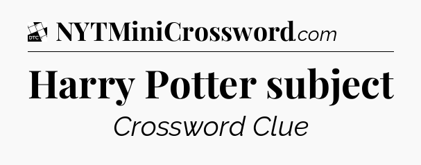 Harry Potter subject - Daily Themed Mini Crossword