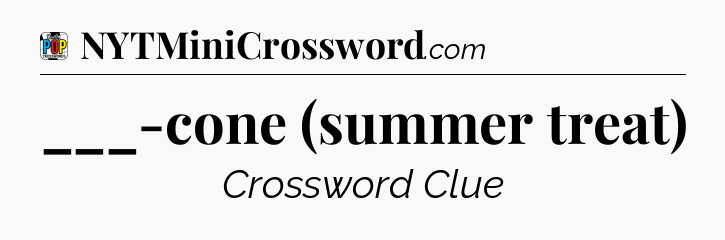 ___-cone (summer treat) Crossword Clue