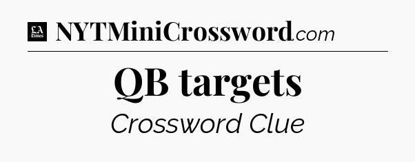 QB targets - LA Times Crossword